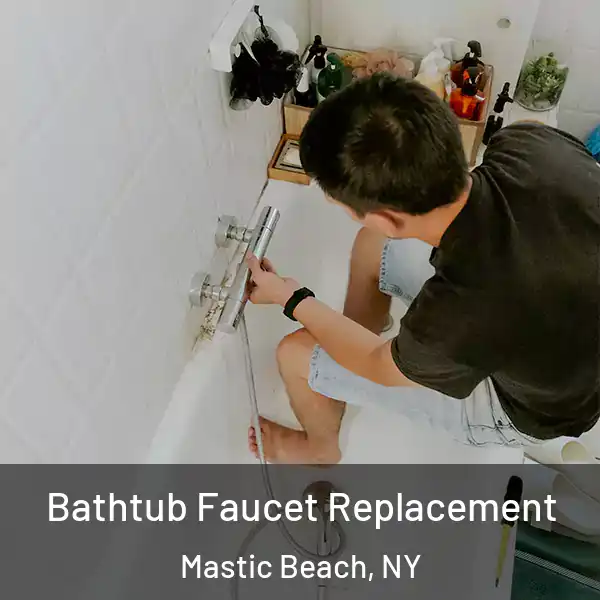  Bathtub Faucet Replacement Mastic Beach, NY