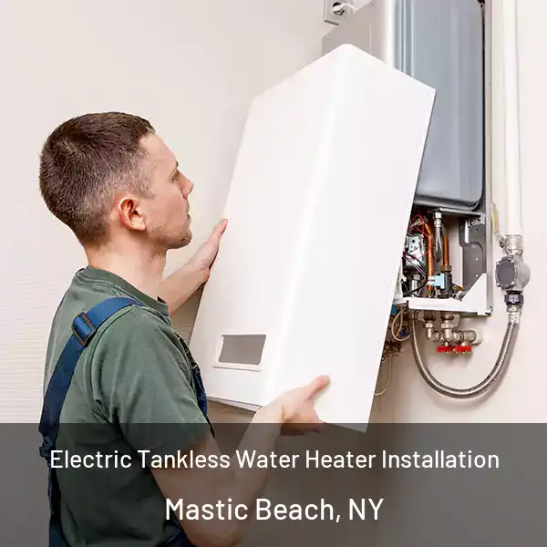  Electric Tankless Water Heater Installation Mastic Beach, NY