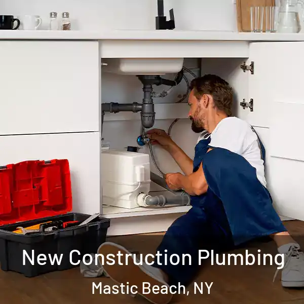  New Construction Plumbing Mastic Beach, NY