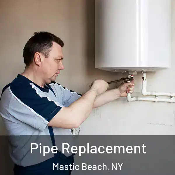  Pipe Replacement Mastic Beach, NY
