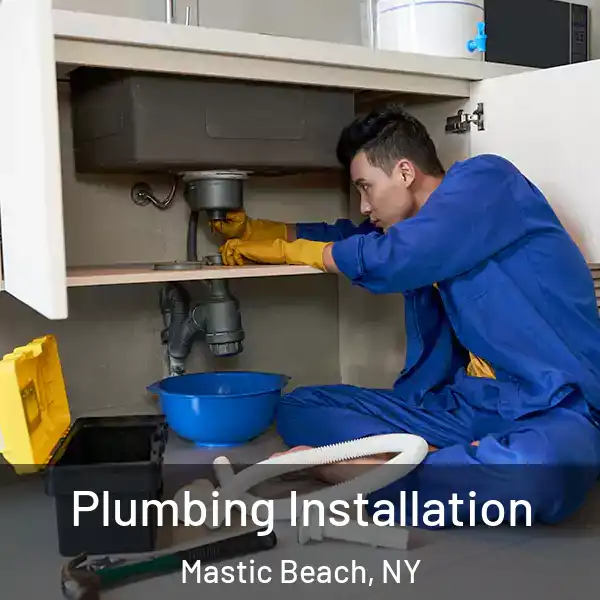  Plumbing Installation Mastic Beach, NY