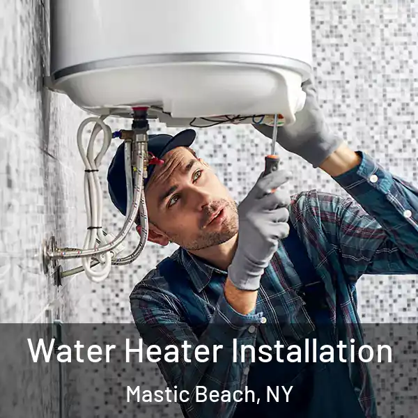  Water Heater Installation Mastic Beach, NY
